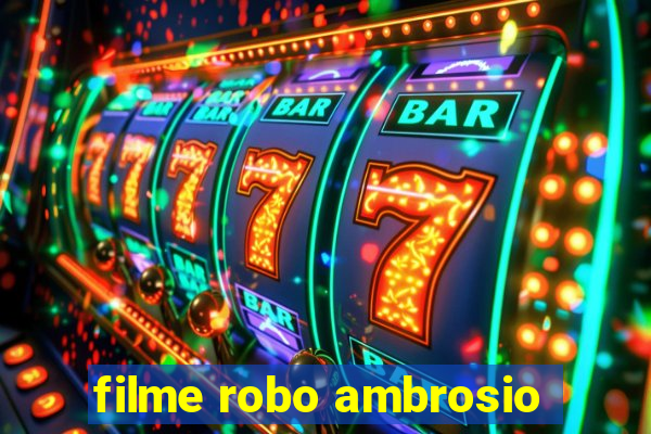 filme robo ambrosio